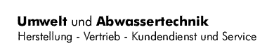 Umwelt und Abwassertechnik - Herstellung - Vertrieb - Kundendienst und Service